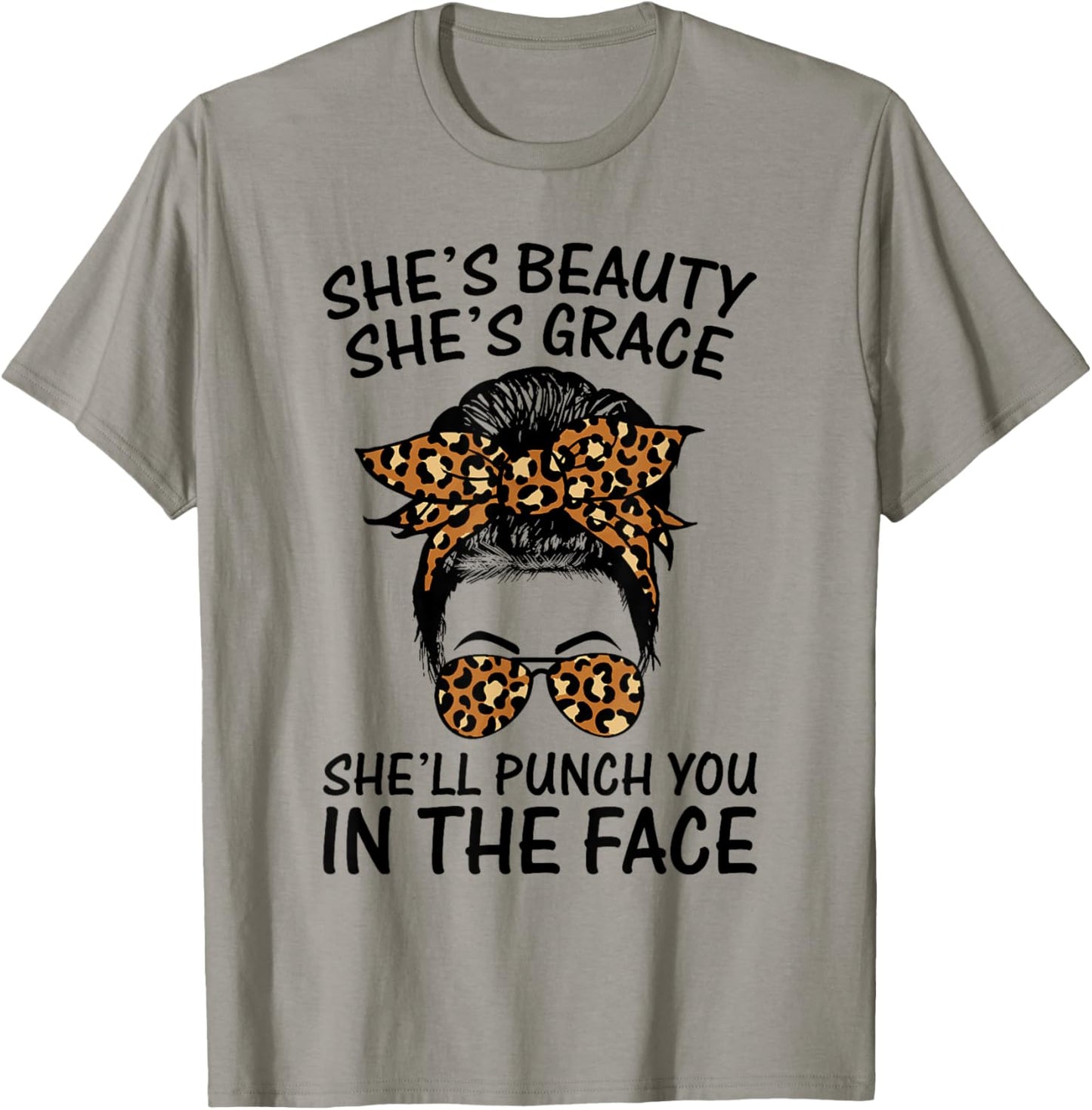 She's Beauty She's Grace She'll Punch You In The Face T-Shirt - T-Shirt | Sand