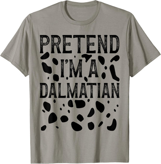 Pretend I'm a Dalmatian Funny Halloween Last Minute Costume T-Shirt - T-Shirt | Sand