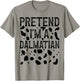Pretend I'm a Dalmatian Funny Halloween Last Minute Costume T-Shirt - T-Shirt | Sand