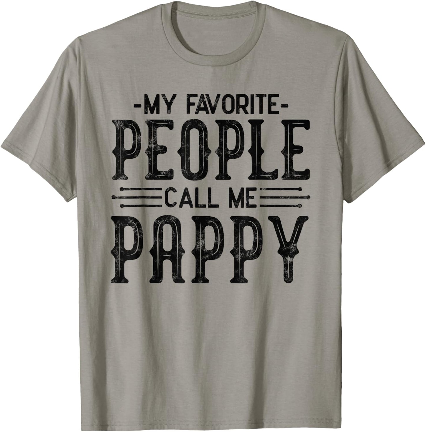 My Favorite People Call Me Pappy fathers day for funny pappy T-Shirt - T-Shirt | Sand