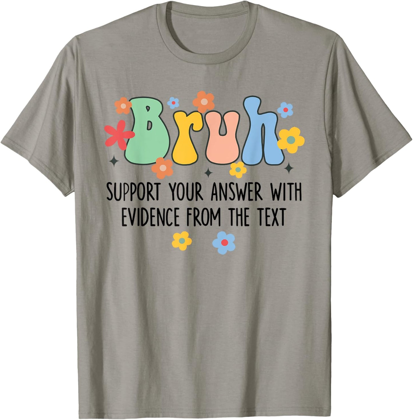 Bruh Support Your Answer With Evidence From The Text Funny T-Shirt - T-Shirt | Sand