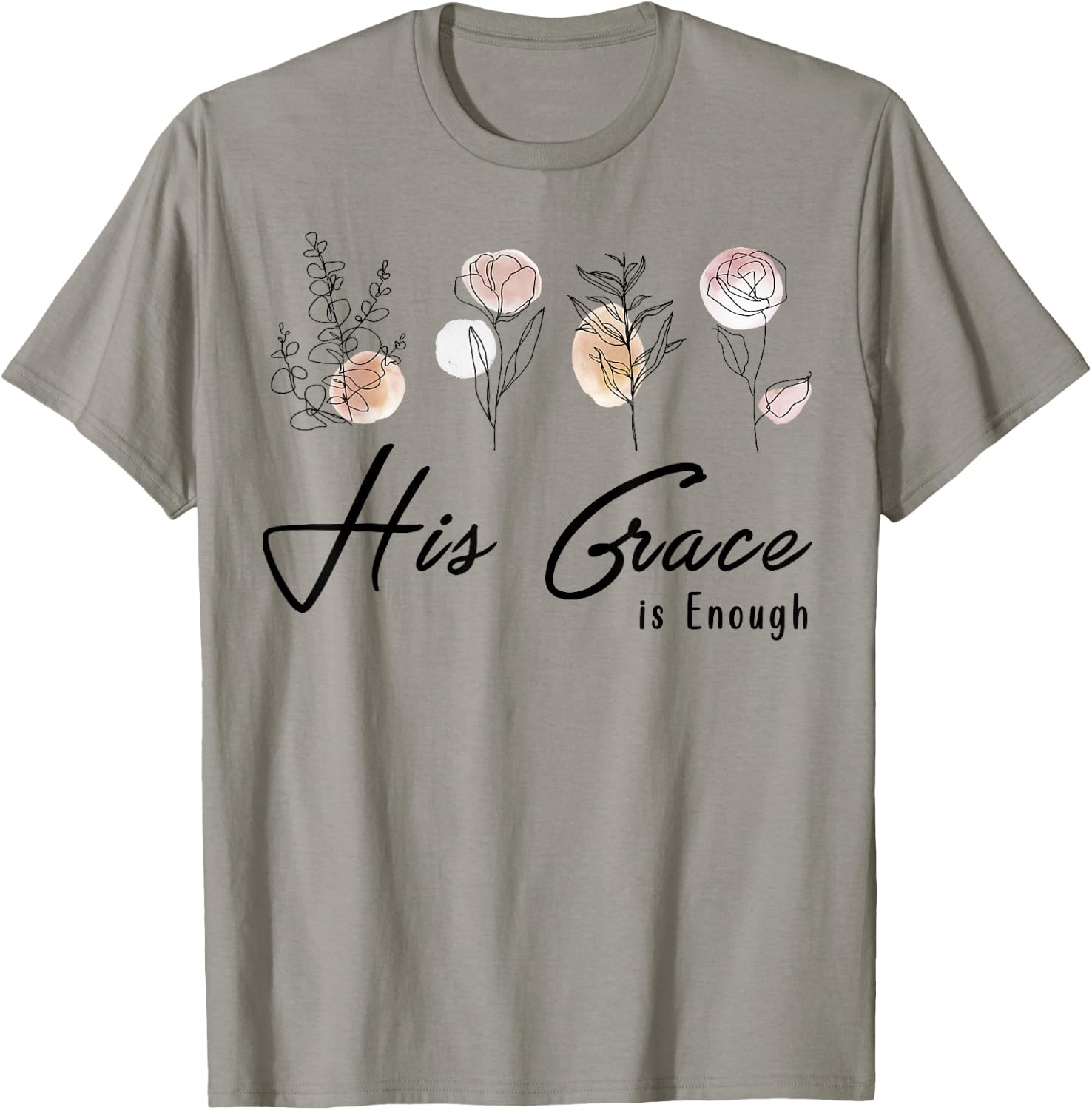 His Grace Is Enough Floral Spiritual Faith Jesus Christian T-Shirt - T-Shirt | Sand