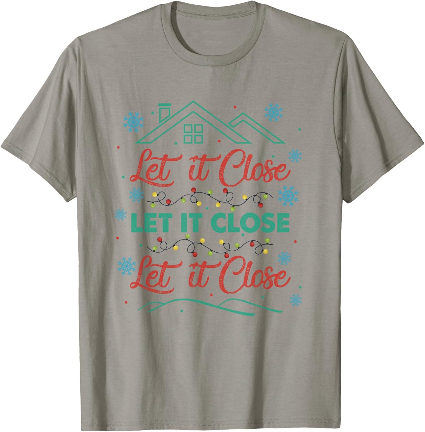 Let It Close Christmas Realtor Funny Xmas Lights Snowflakes T-Shirt - T-Shirt | Sand