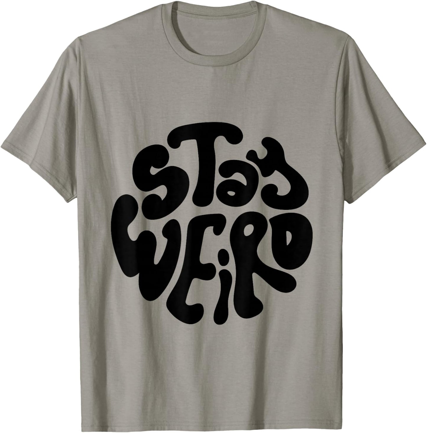 Stay Weird Weirdo Funny Gift, Youth, Concert, Music T-Shirt - T-Shirt | Sand