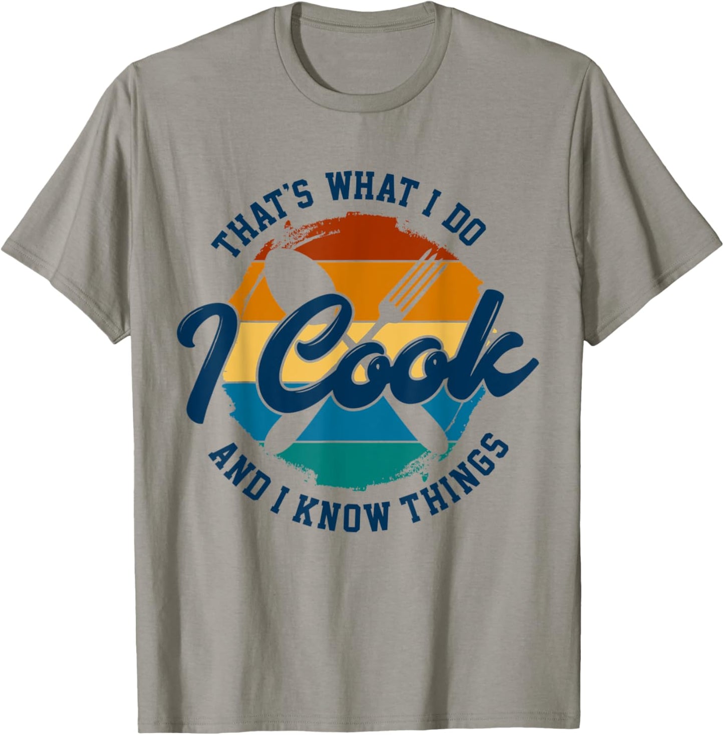 That's What I Do I Cook And I Know Things, Funny Retro Chef T-Shirt - T-Shirt | Sand