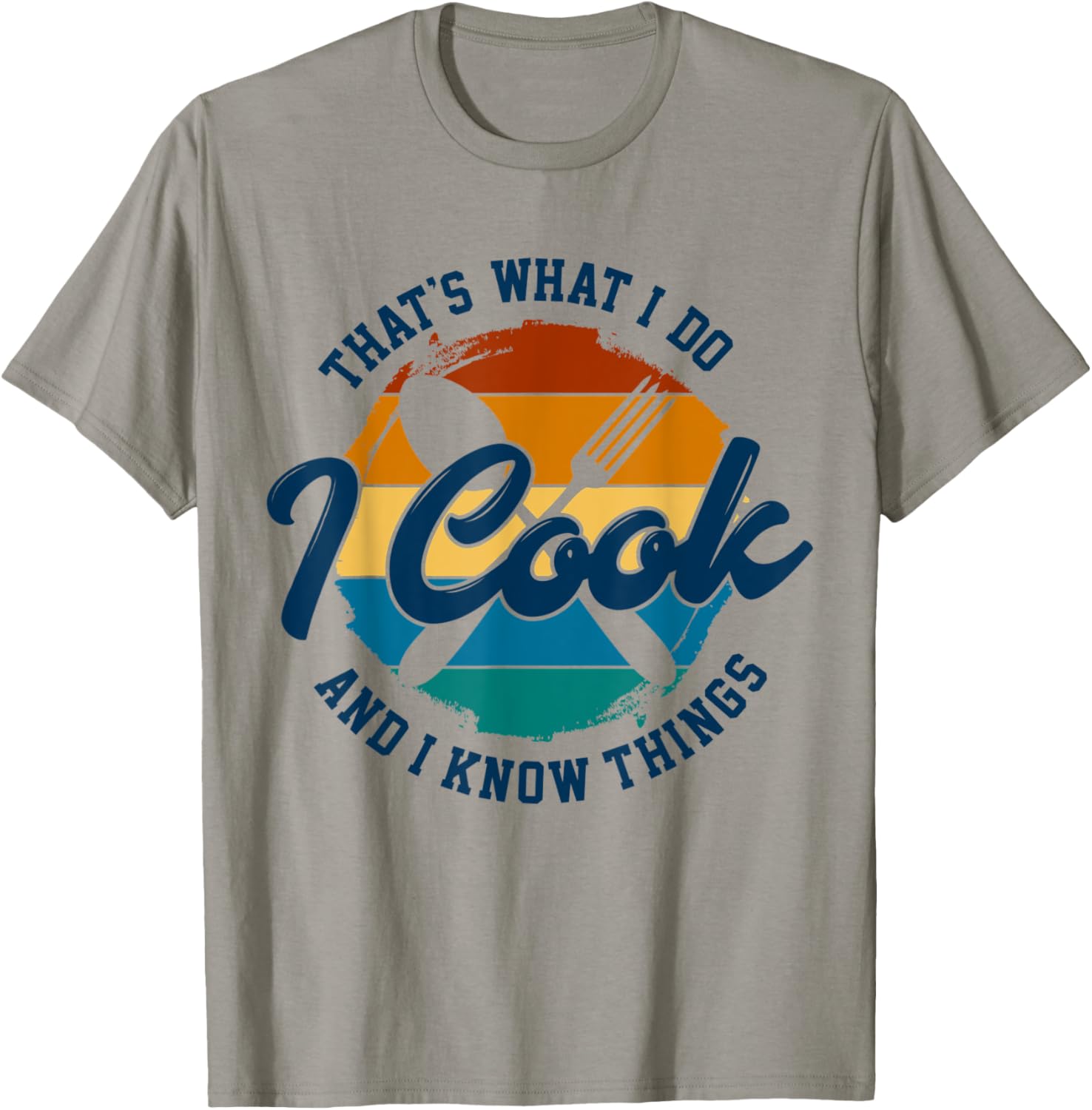 That's What I Do I Cook And I Know Things, Funny Retro Chef T-Shirt - T-Shirt | Sand