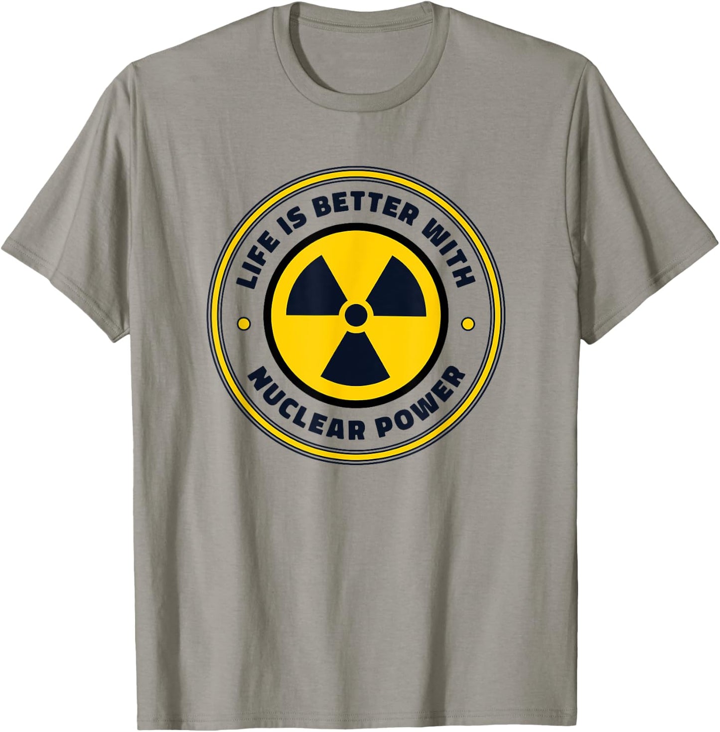 Life is Better with Nuclear Energy Uranium Nuclear Engineer T-Shirt - T-Shirt | Sand