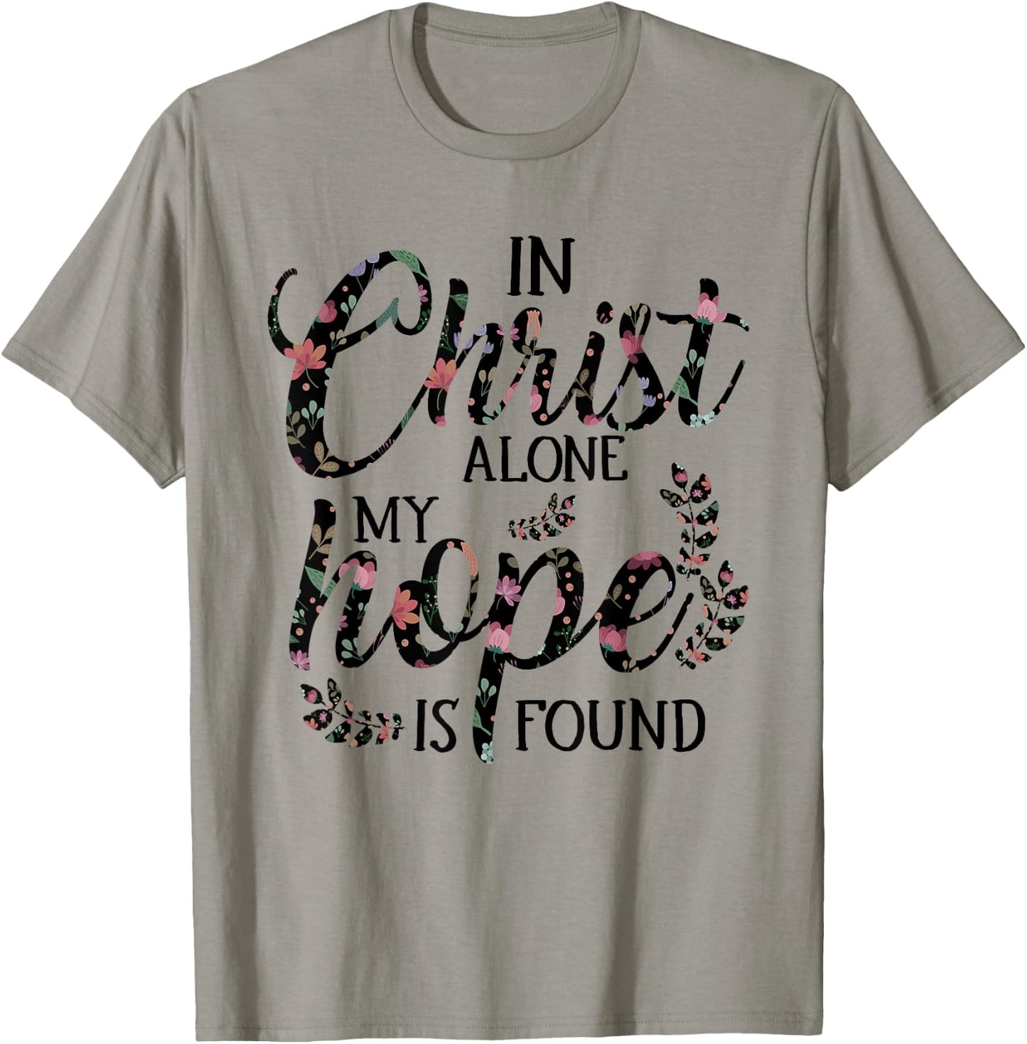 In Christ Alone My Hope is Found Floral Women T-Shirt - T-Shirt | Sand