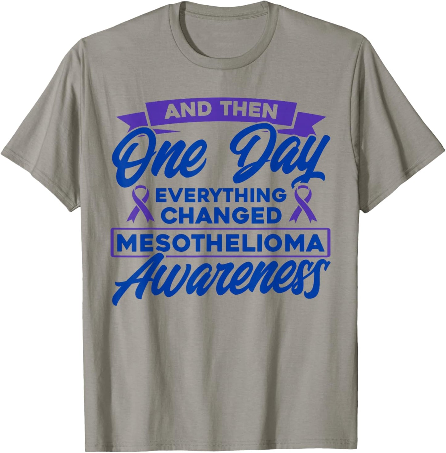 Everything Changed Mesothelioma Awareness T-Shirt - T-Shirt | Sand