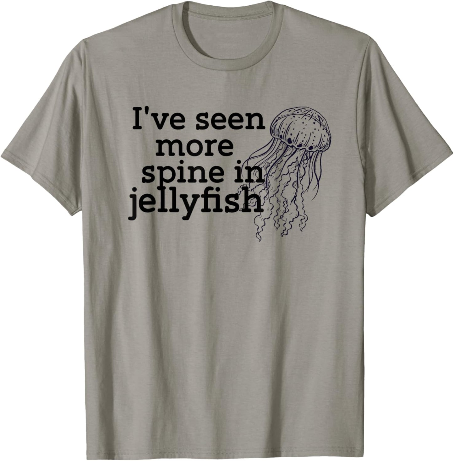 I've seen more spine in jellyfish T-Shirt - T-Shirt | Sand