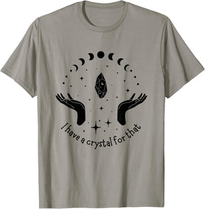 I Have A Crystal For That Spiritual Moon Phases Gift T-Shirt - T-Shirt | Sand