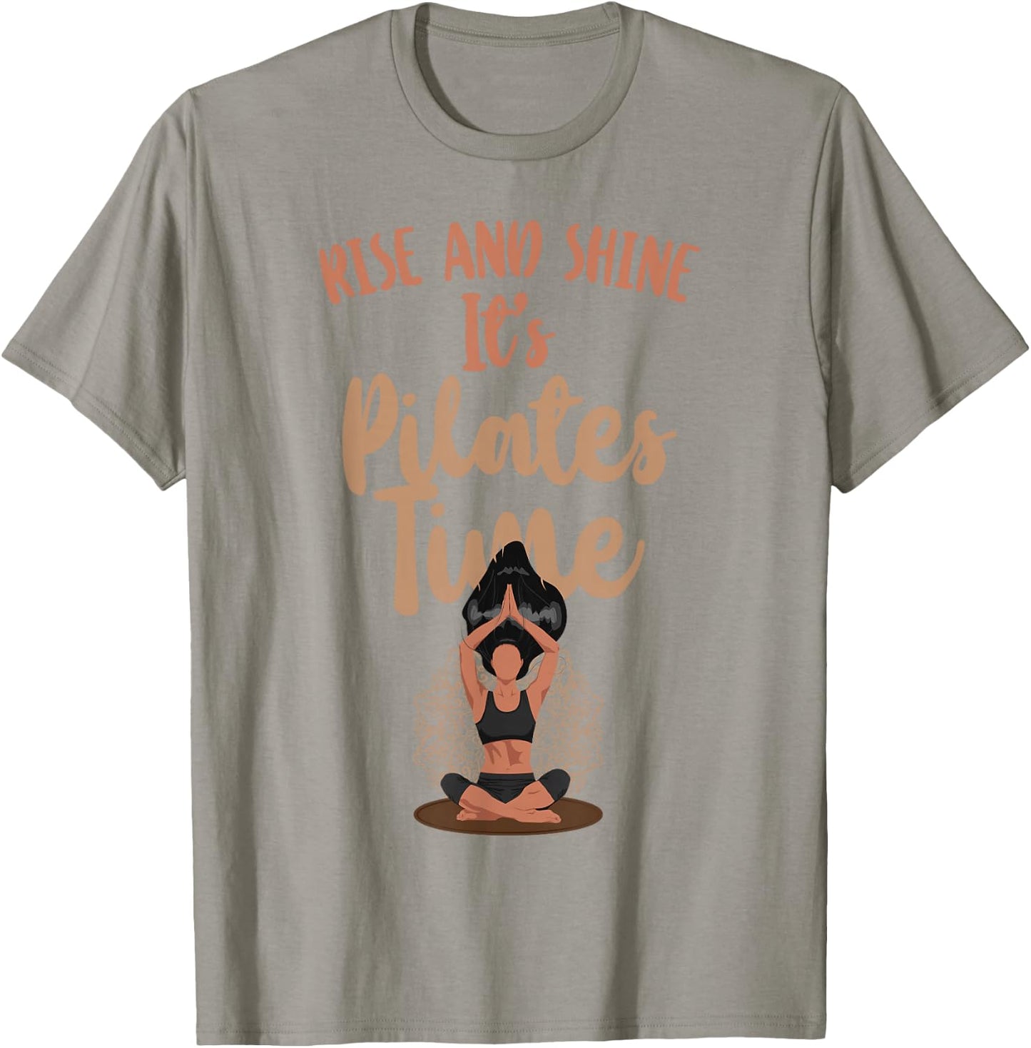 Pilates Instructor Teacher Rise And Shine It's Pilates Time T-Shirt - T-Shirt | Sand