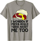 I Wonder If Pizza Rolls Think About Me Too Funny Pizza Roll T-Shirt - T-Shirt | Sand