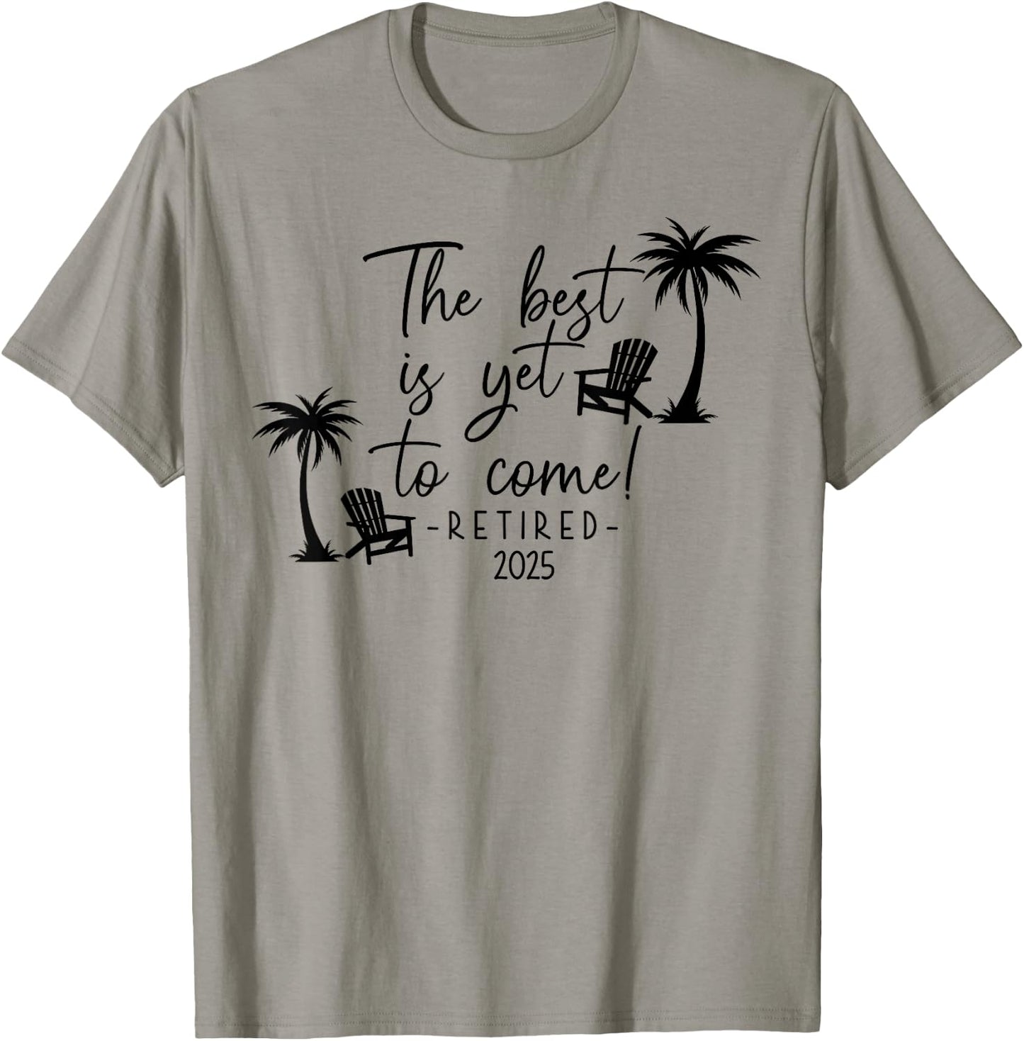 The Best Is Yet To Come Retired 2025 Beach Lover Retirement T-Shirt - T-Shirt | Sand