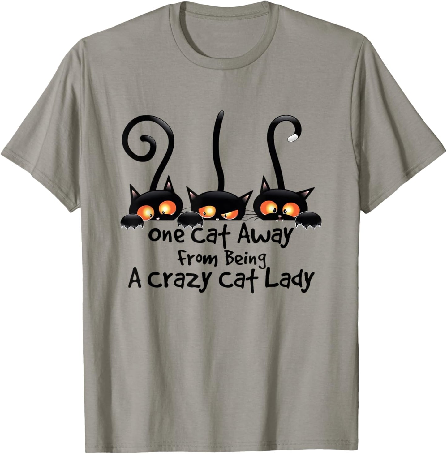One Cat Away From Being A Crazy Cat Lady T-Shirt - T-Shirt | Sand