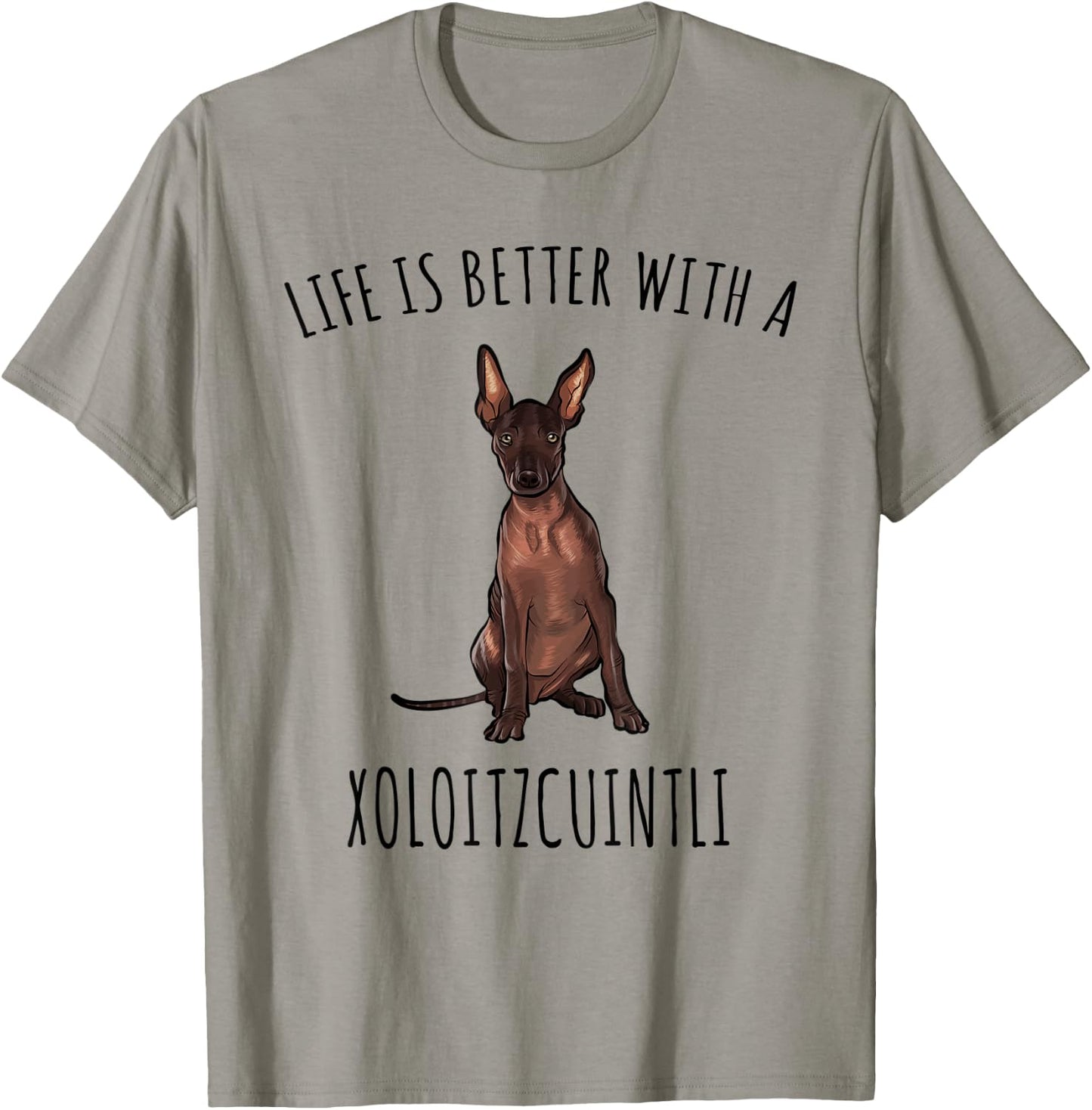 Life Is Better With A Xoloitzcuintli Dog Lover T-Shirt - T-Shirt | Sand