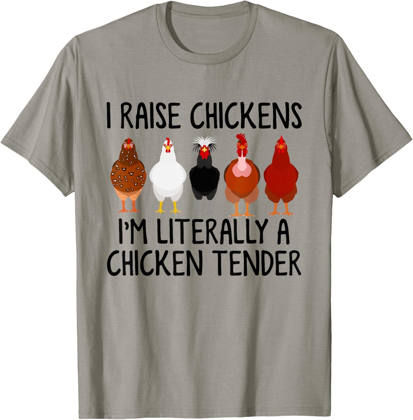 I Raise Chickens I'm Literally A Chicken Tender T-Shirt - T-Shirt | Sand