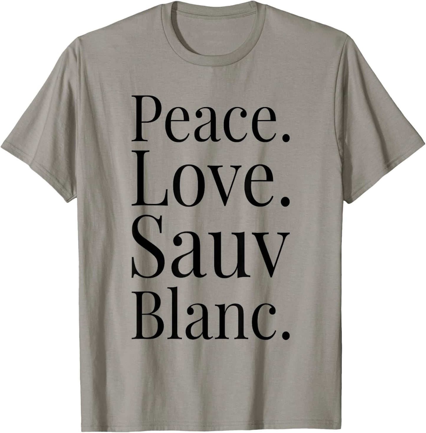 Sauvignon Blanc Wine Lover Gift Peace Love Sauv Blanc Wine T-Shirt - T-Shirt | Sand