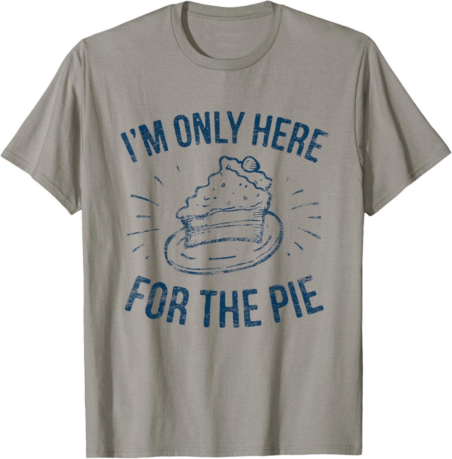 I'm Only Here For The Pie Funny Thanksgiving Family T-Shirt - T-Shirt | Sand