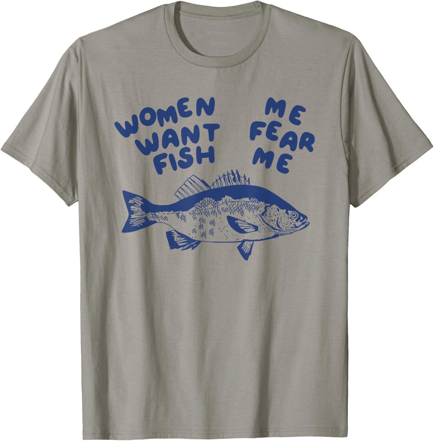 Women Want Me Fish Fear Me T-Shirt - T-Shirt | Sand