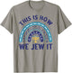 Hanukkah-Shirt This Is How We Jew It Chanukah Funny Jewish T-Shirt - T-Shirt | Sand