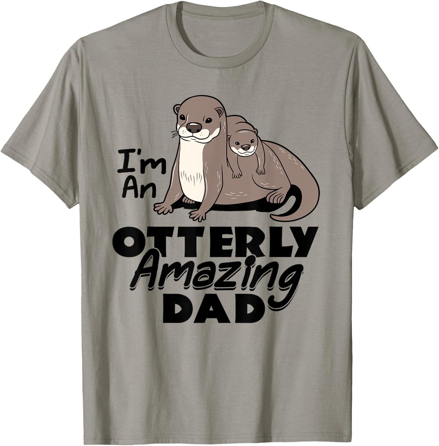 I'm An Otterly Amazing Dad Sea Otter Father's Day Funny T-Shirt - T-Shirt | Sand