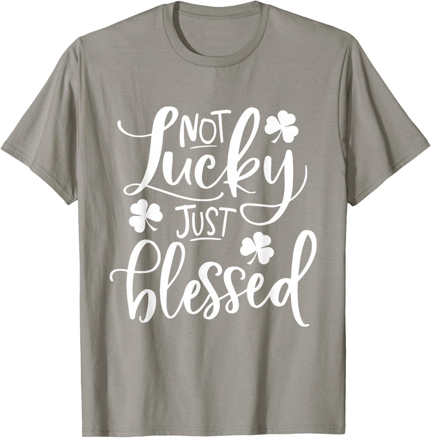 Not Lucky Just Blessed Shamrock St Patrick's Day T-Shirt - T-Shirt | Sand