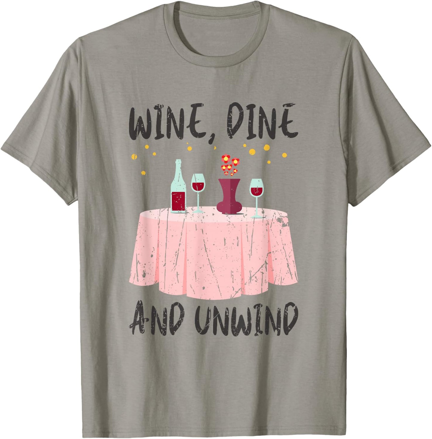 Wine, dine, and unwind - Wine T-Shirt - T-Shirt | Sand