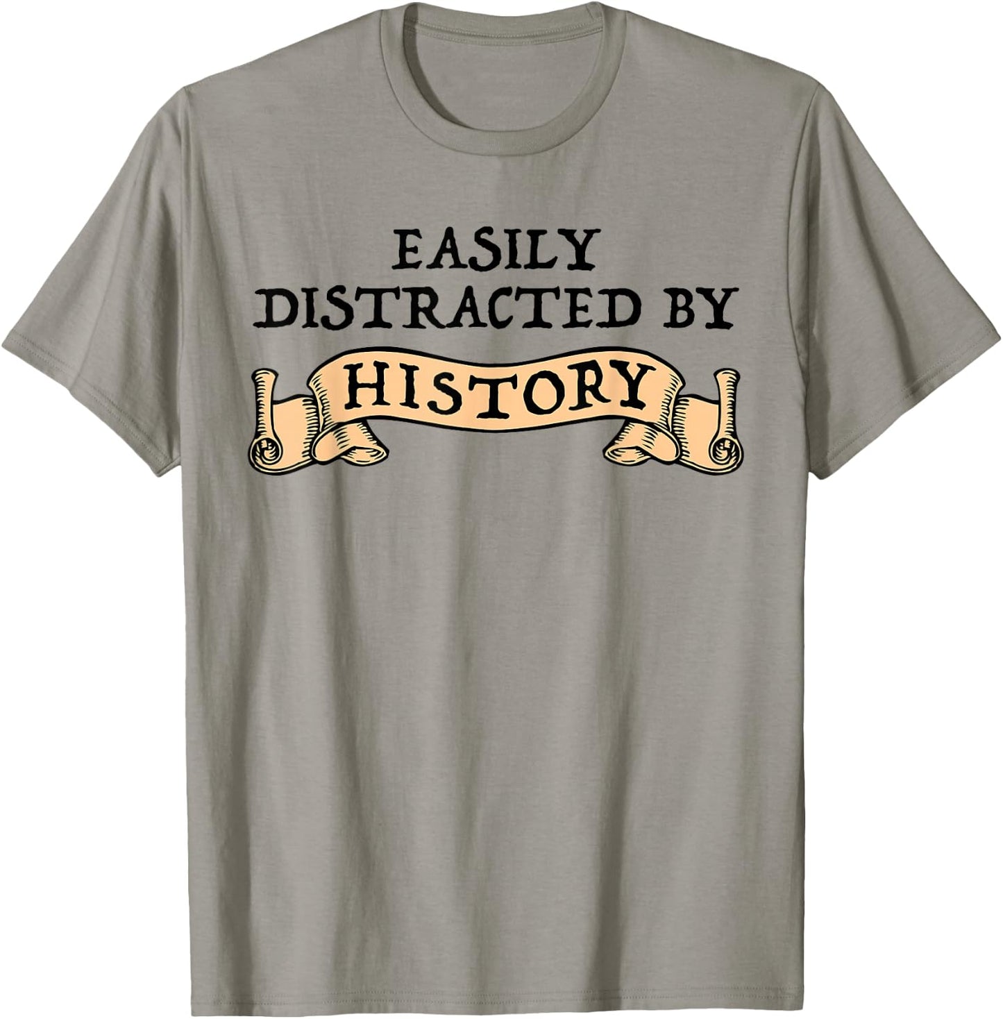 Easily Distracted By History Funny History Buff T-Shirt - T-Shirt | Sand
