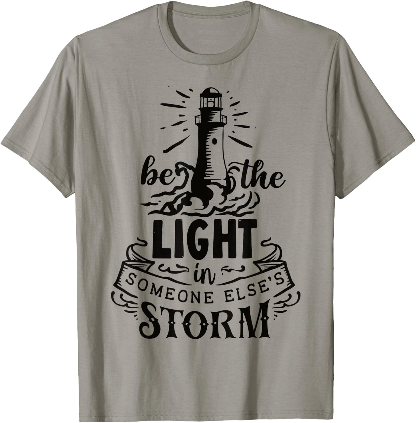 Be the light in someone else's storm T-Shirt - T-Shirt | Sand