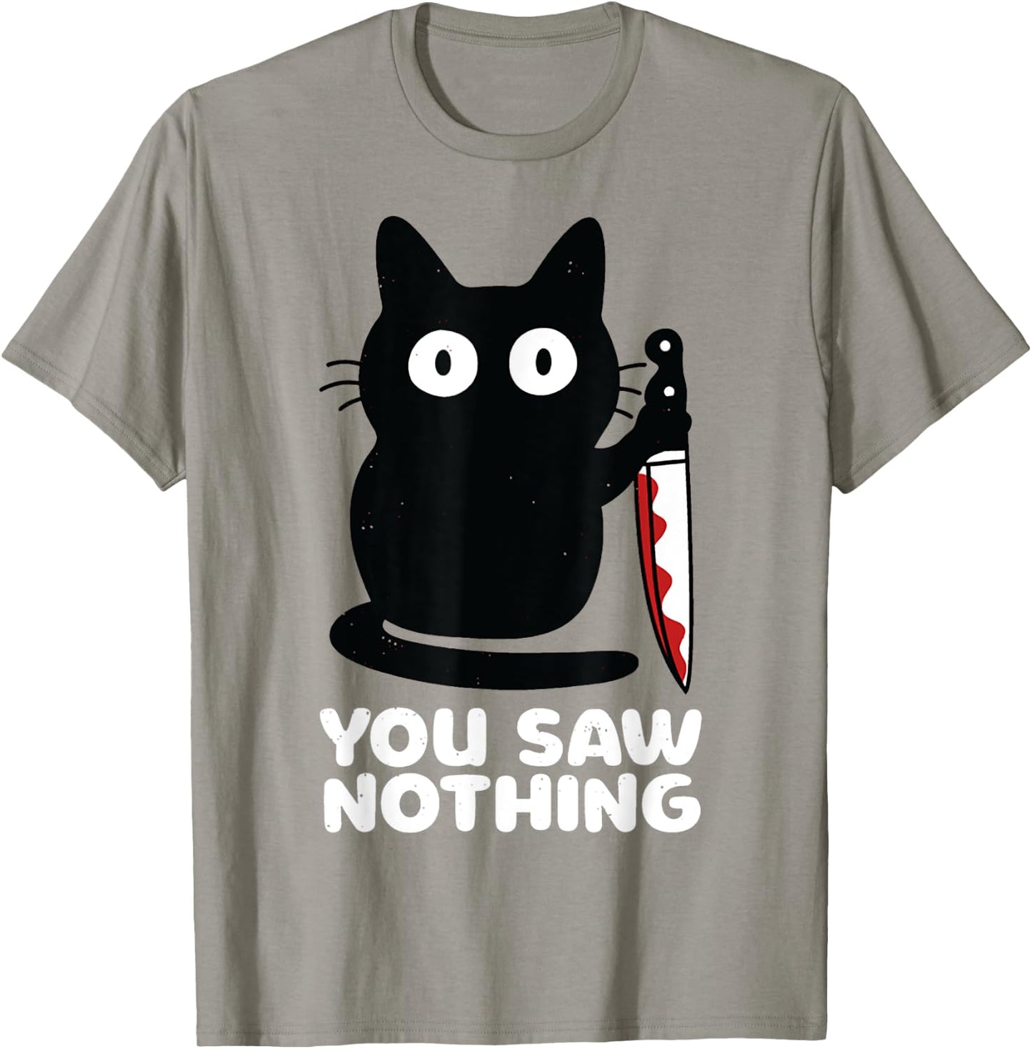 Cat Knife You Saw Nothing Men Women T-Shirt - T-Shirt | Sand