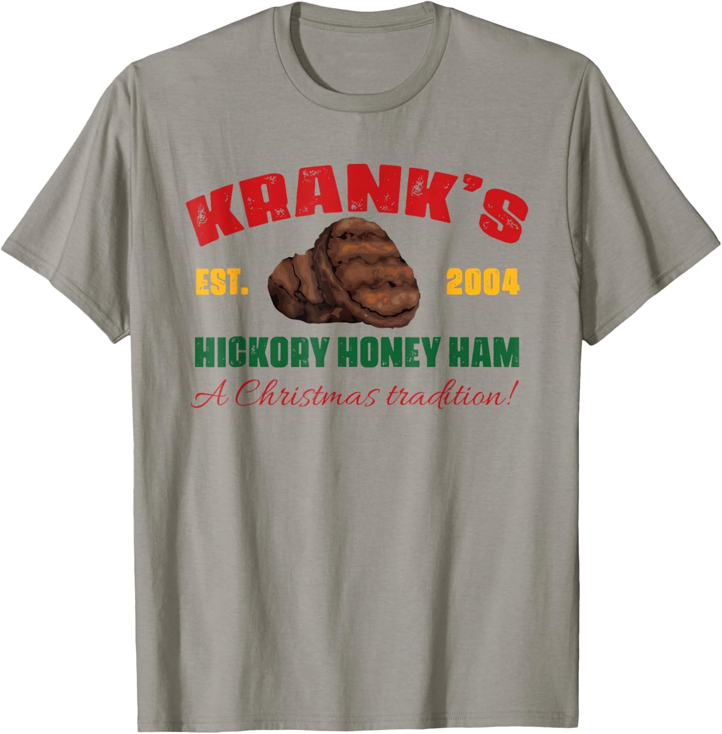 Krank's Hickory Honey Ham A Christmas Tradition Xmas Apparel T-Shirt - T-Shirt | Sand