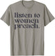 Listen To Women Preach Quote Black Text T-Shirt - T-Shirt | Sand