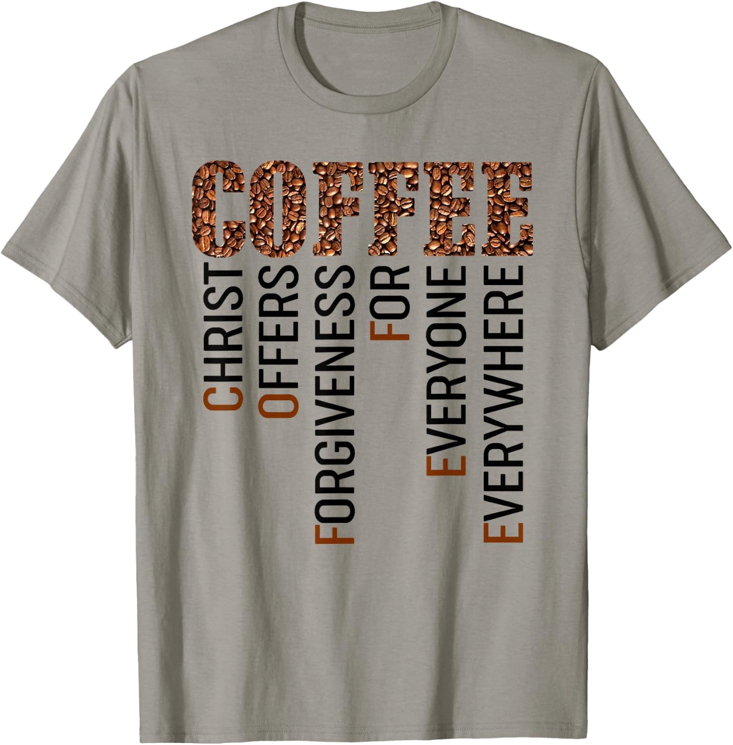Coffee Christ offers forgiveness for everyone everywhere T-Shirt - T-Shirt | Sand