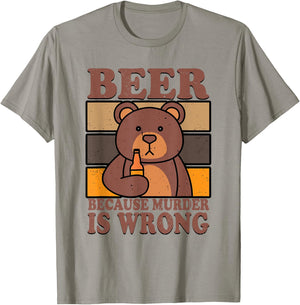 Bear Beer Lover Beer Drinking Beer Because Murder Is Wrong T-Shirt - T-Shirt | Sand