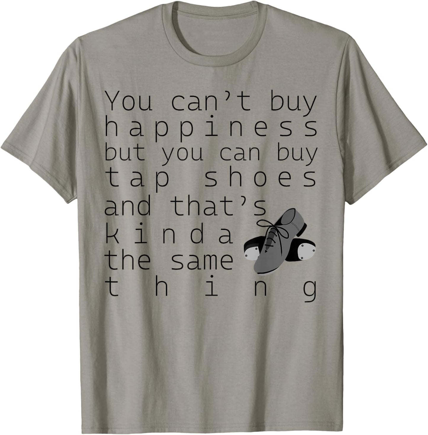Tap Dancer Gift - You Can't Buy Tap Shoes T-Shirt - T-Shirt | Sand
