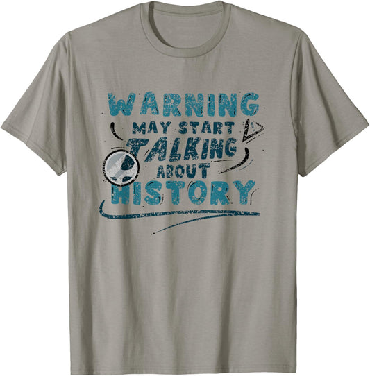 Warning May Start Talking About History Historic Historian T-Shirt - T-Shirt | Sand