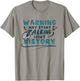 Warning May Start Talking About History Historic Historian T-Shirt - T-Shirt | Sand