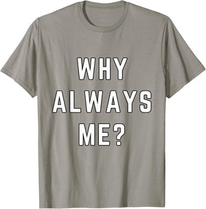 Why Always Me Funny Sarcastic Epic Football Celebration Joke T-Shirt - T-Shirt | Sand