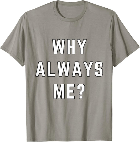 Why Always Me Funny Sarcastic Epic Football Celebration Joke T-Shirt - T-Shirt | Sand