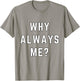 Why Always Me Funny Sarcastic Epic Football Celebration Joke T-Shirt - T-Shirt | Sand