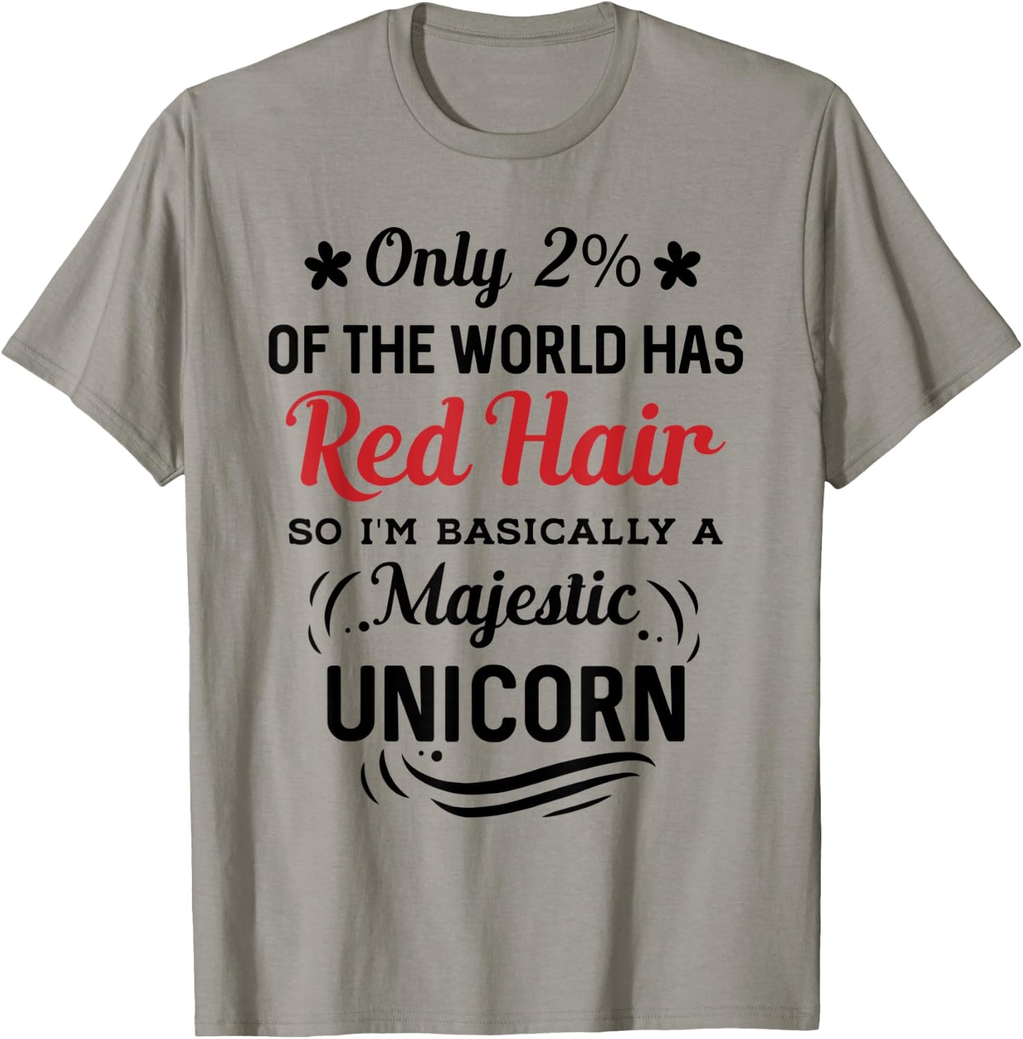 Only 2% of the World Has Red Hair, I'm Basically a Unicorn T-Shirt - T-Shirt | Sand