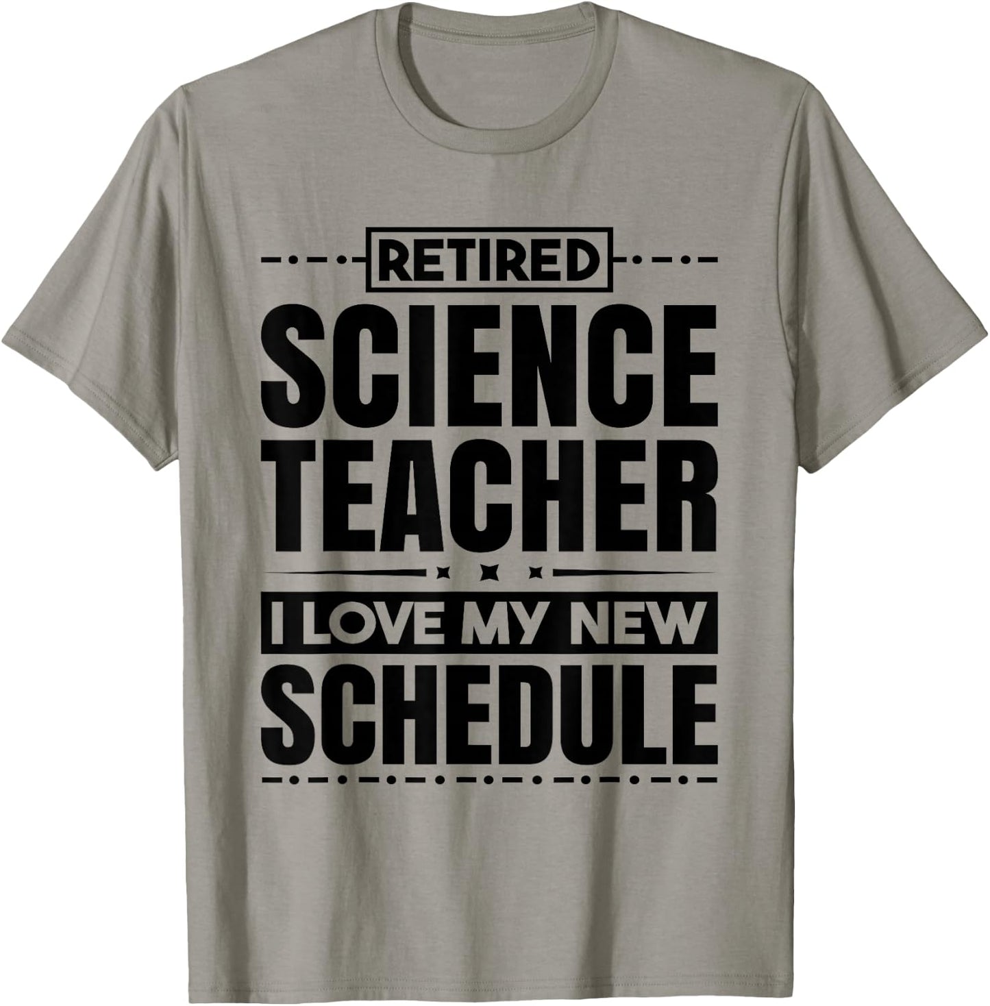 Retired Science Teacher I Love My New Schedule Men Women T-Shirt - T-Shirt | Sand