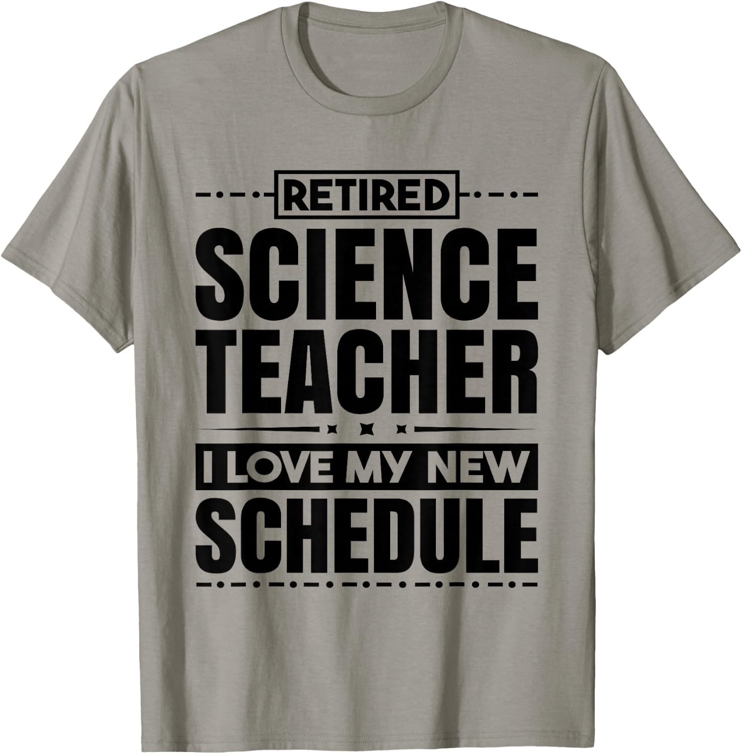 Retired Science Teacher I Love My New Schedule Men Women T-Shirt - T-Shirt | Sand