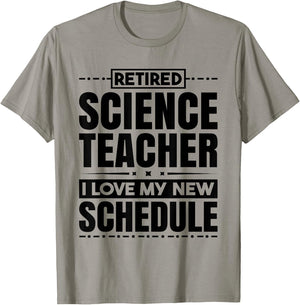 Retired Science Teacher I Love My New Schedule Men Women T-Shirt - T-Shirt | Sand