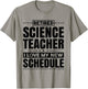 Retired Science Teacher I Love My New Schedule Men Women T-Shirt - T-Shirt | Sand