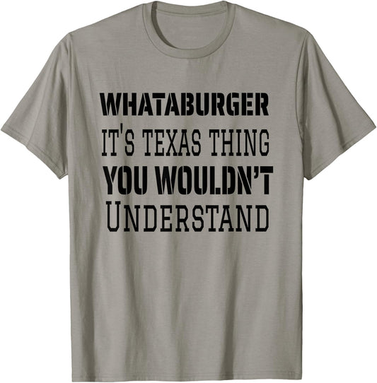 Proud Texas Hometown Whataburger It's Texas Thing You Wouldn't Understand T-Shirt - T-Shirt | Sand