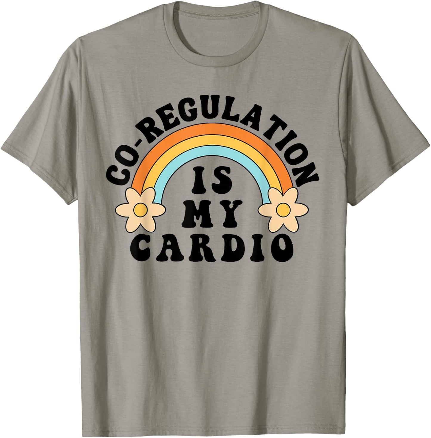 Co Regulation Is My Cardio T-Shirt - T-Shirt | Sand