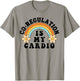 Co Regulation Is My Cardio T-Shirt - T-Shirt | Sand