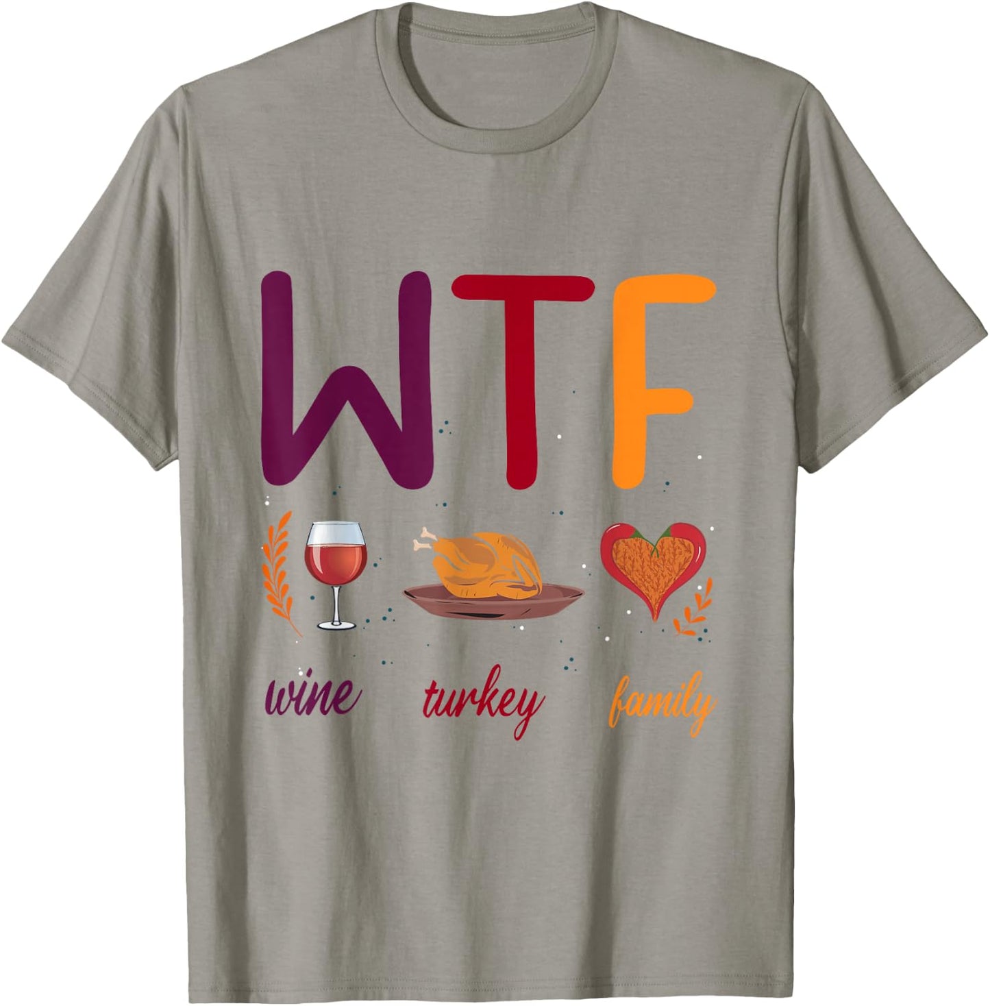 WTF Wine Turkey Family Thanksgiving Men Women T-Shirt - T-Shirt | Sand